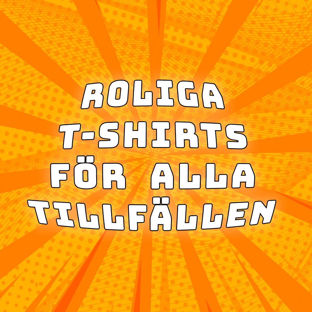 Roliga T-shirts - Humortröjor som sticker ut bland mängden